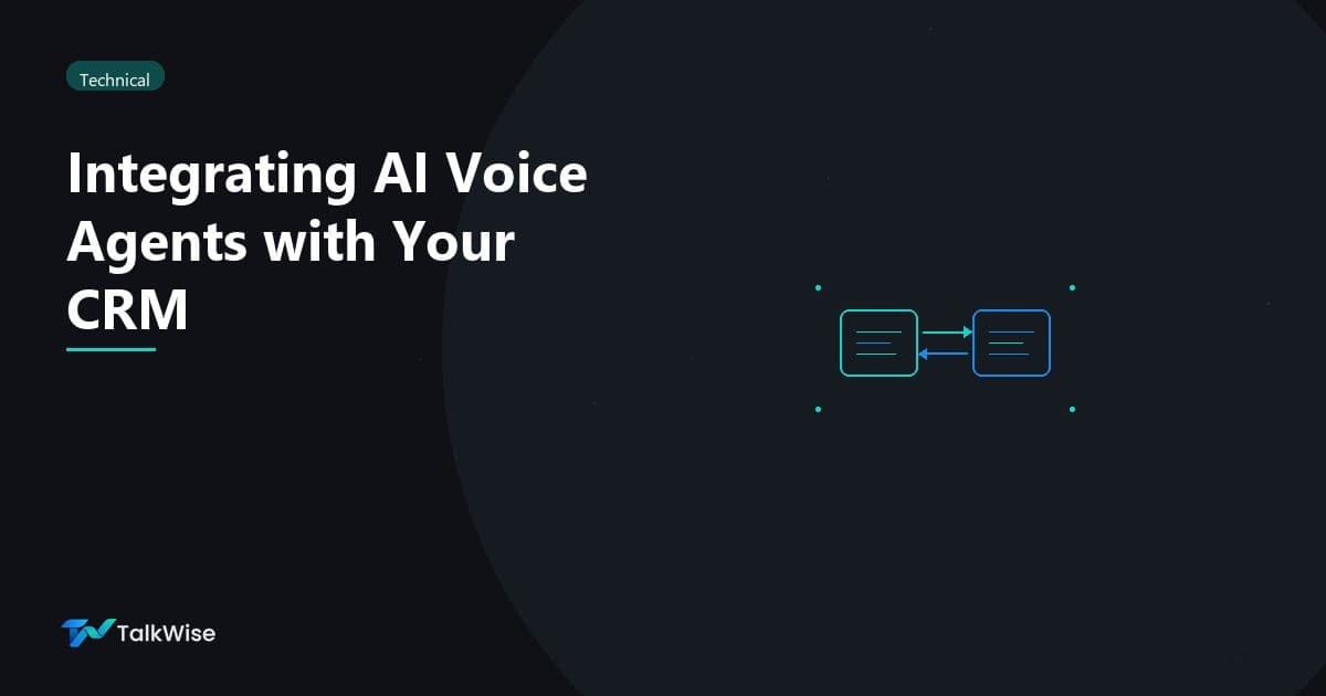 Integrating AI Voice Agents with Your CRM: A Technical Guide